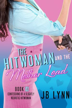 [Confessions of a Slightly Neurotic Hitwoman 14] • The Hitwoman and the Mother Load